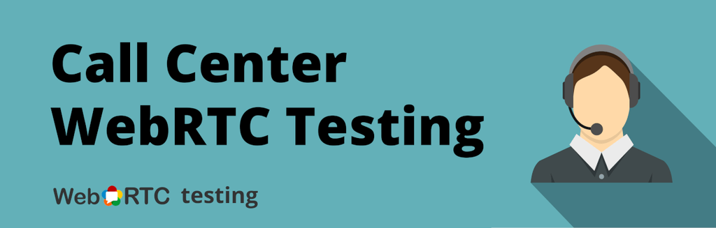 Call Center WebRTC Testing