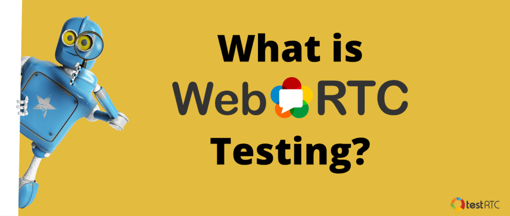 What is WebRTC testing?